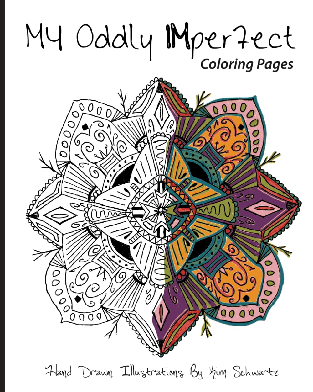 My Oddly IMperfect Coloring Pages: Hand Drawn Illustrations By Kim Schwartz