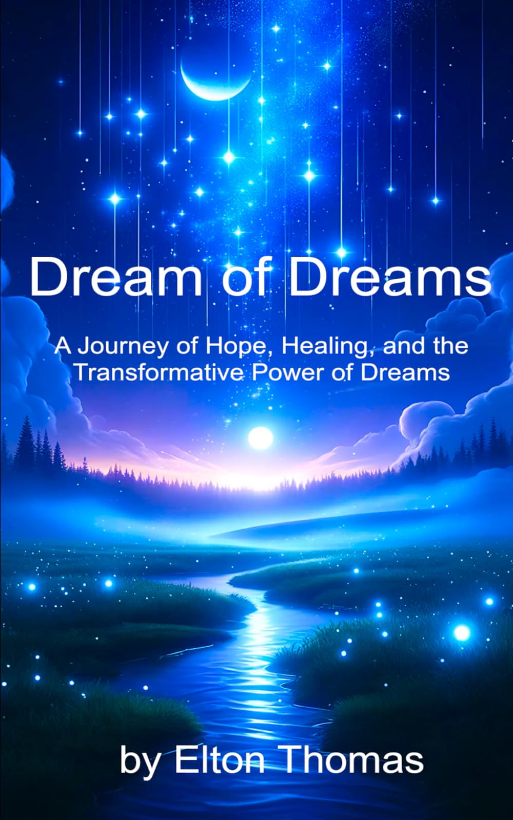 Dream of Dreams: A Journey of Hope, Healing, and the Transformative Power of Dreams