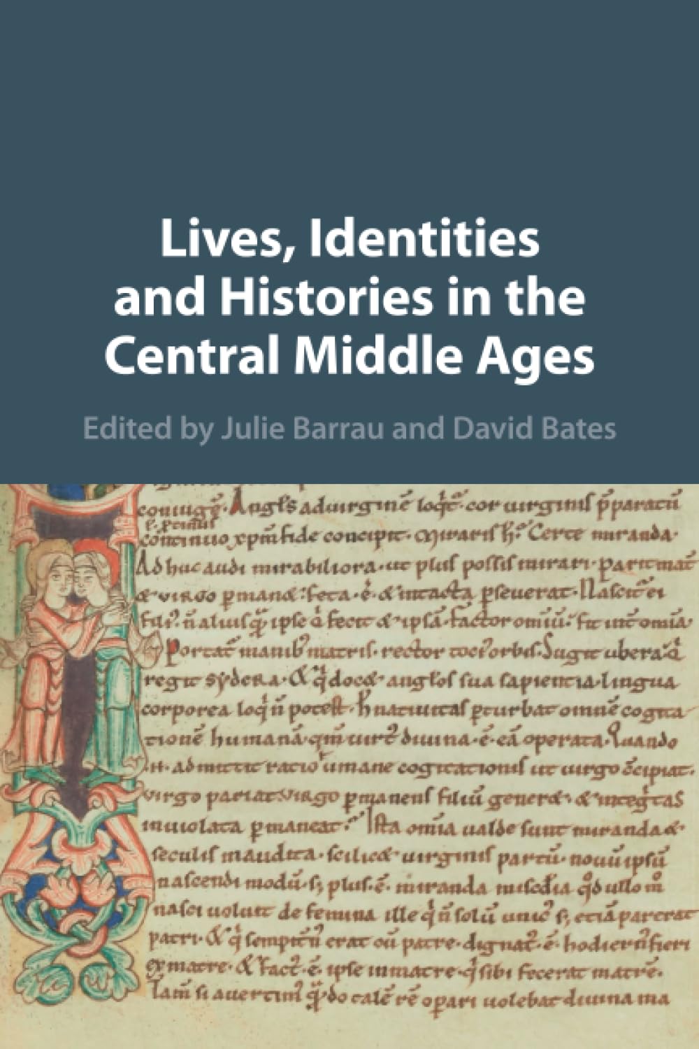 Lives, Identities and Histories in the Central Middle Ages