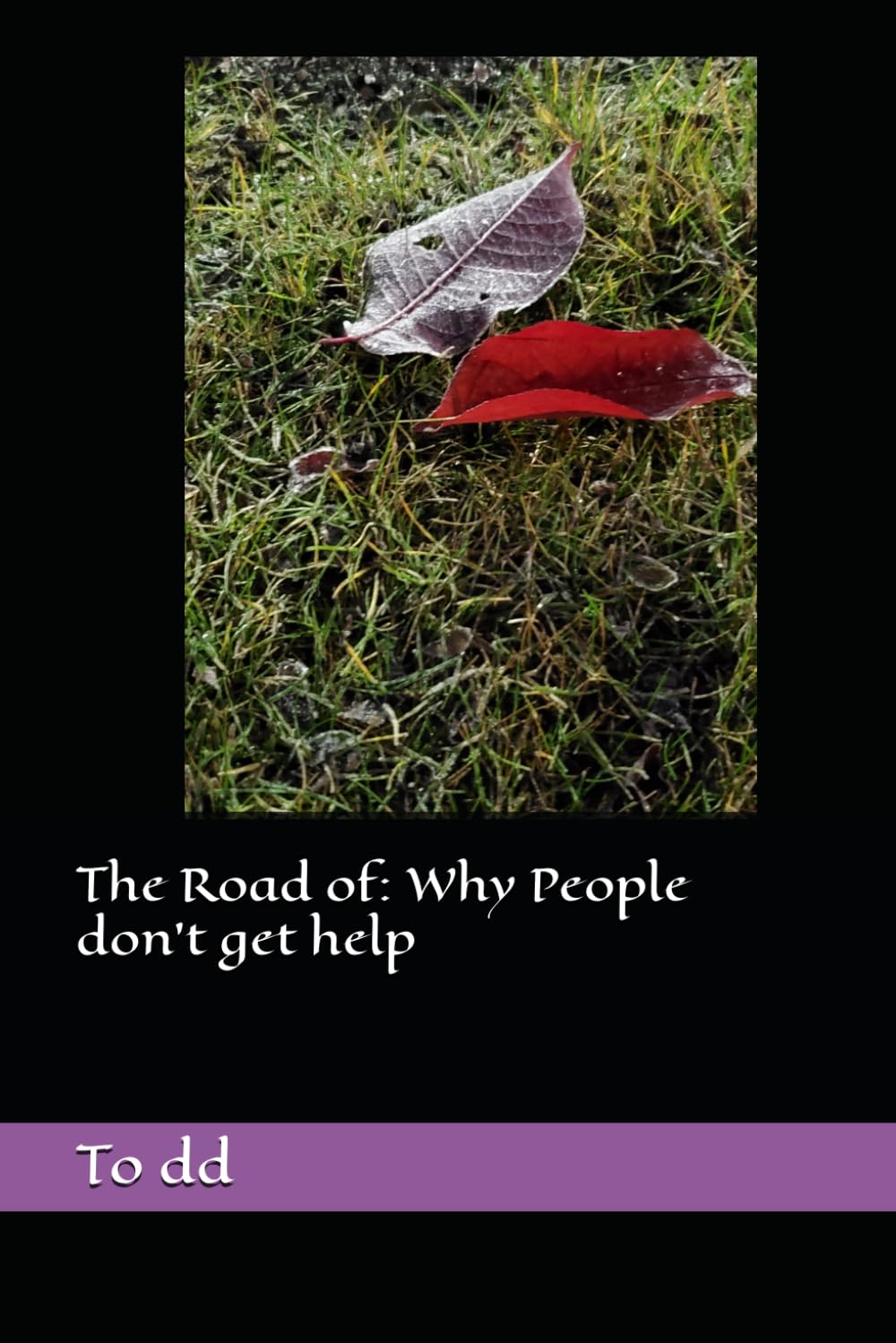 The Road of: Why People don't get help
