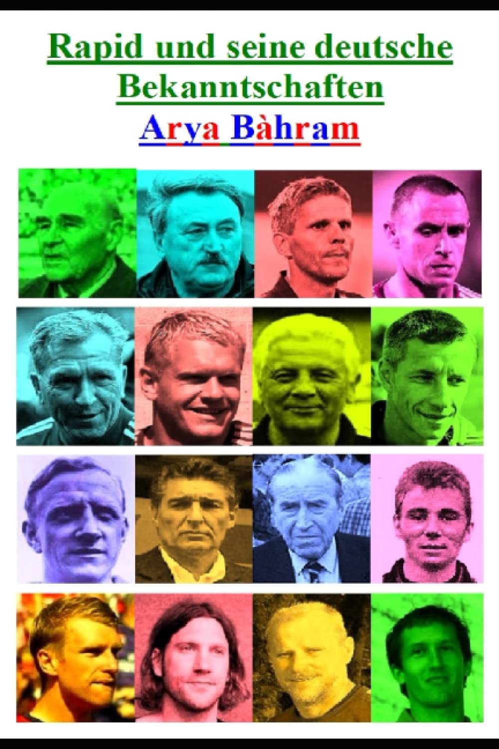 Werder, Rapid , Nürnberg, Schalke Bekanntschaften Arya Bàhram (German Edition)