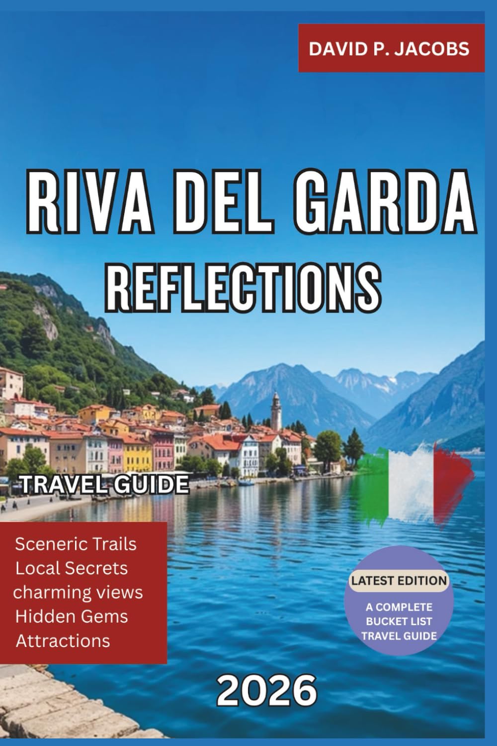 Riva del Garda Reflections 2026: Offbeat Travel Guide: Mountains, Lakes & Northern Italy Calm