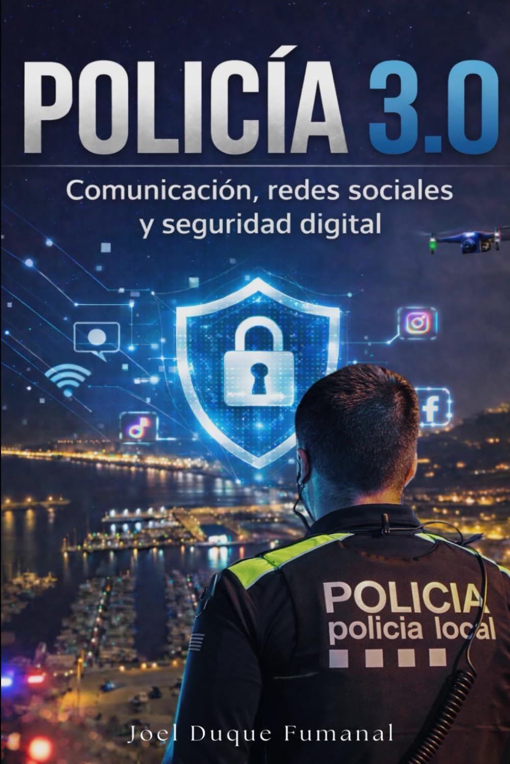 POLICÍA 3.0: Redes sociales, comunicación estratégica y seguridad digital