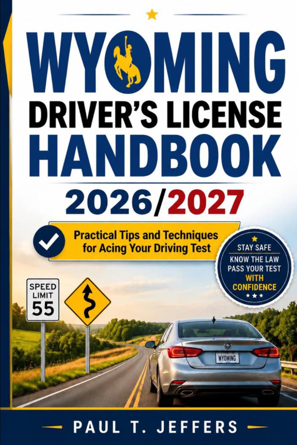 WYOMING DRIVER’S LICENSE HANDBOOK 2026/2027: Clear Strategies and Tools for Successful Exam Preparation