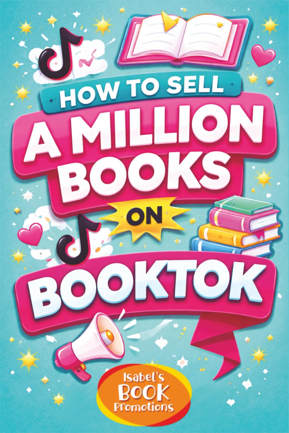 Booktok: How To Sell A Million Books On Booktok