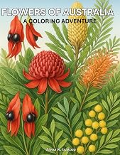 Flowers of Australia: A Coloring Adventure: A Nature Coloring Book of Iconic Australian Wildflowers