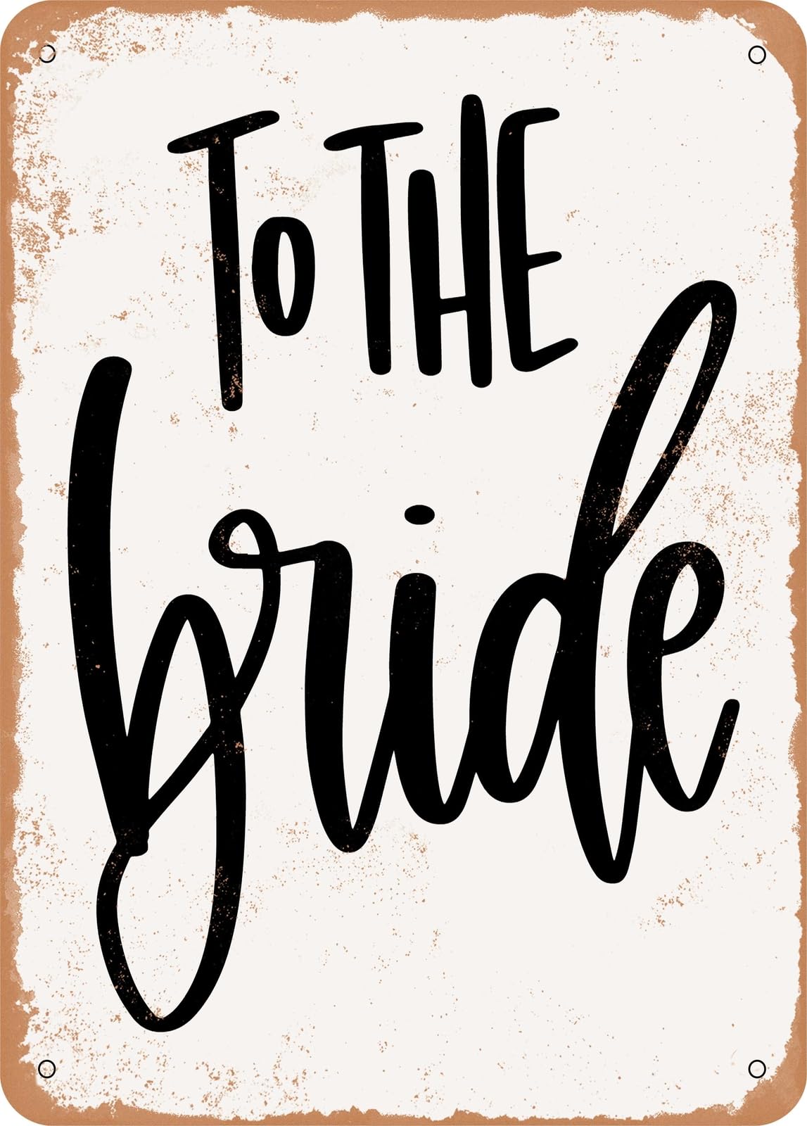 Metal Sign - To the Bride - Vintage Rusty Look home decor