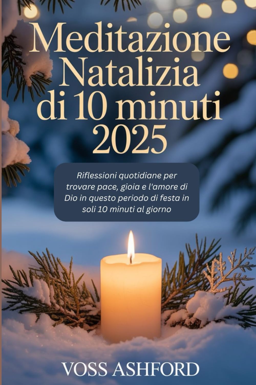 Meditazione natalizia di 10 minuti 2025: Riflessioni quotidiane per trovare pace, gioia e l'amore di Dio in questo periodo di festa in soli 10 minuti al giorno