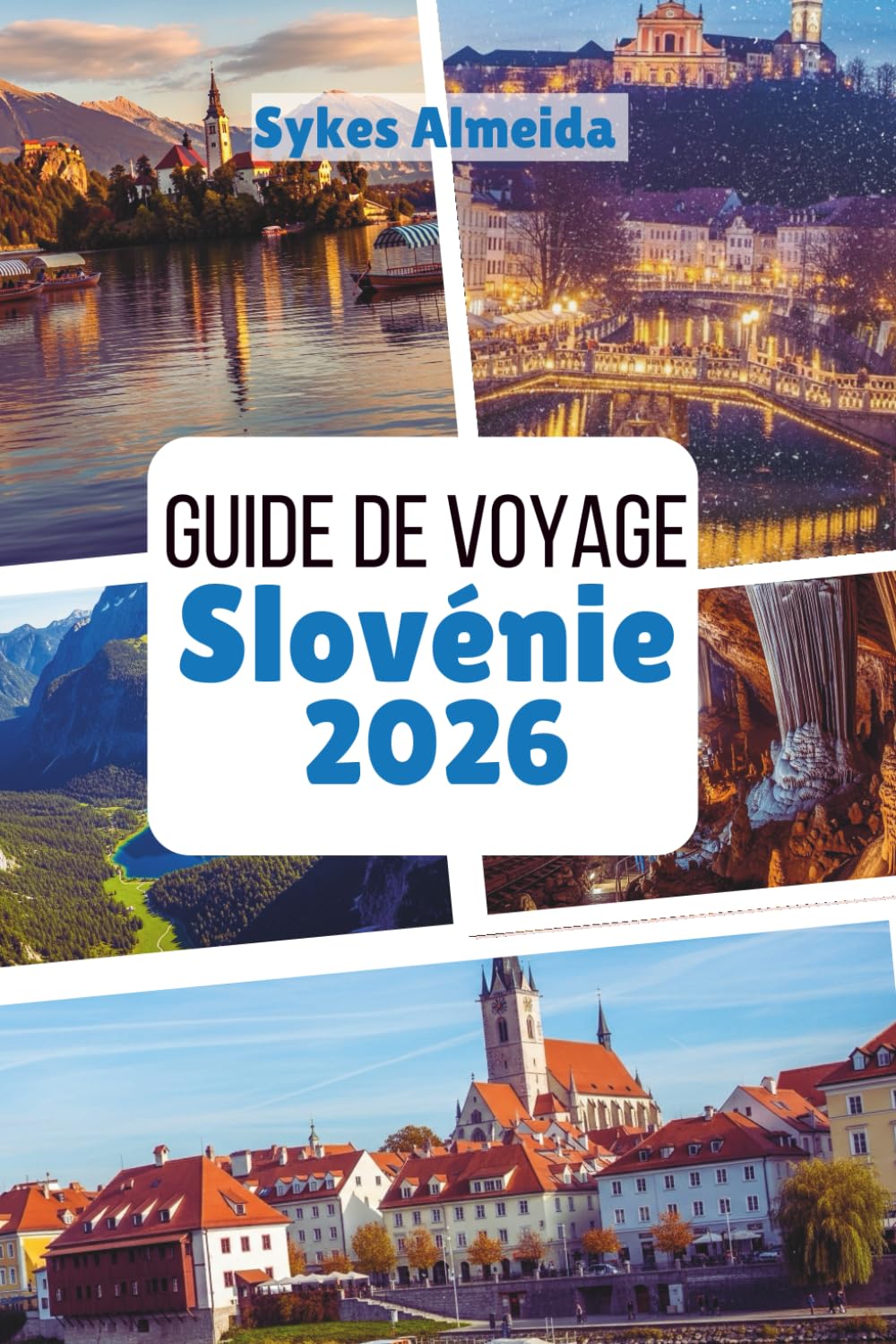 Guide de voyage Slovénie 2026: Sommets alpins, villes de contes de fées et aventures en plein air
