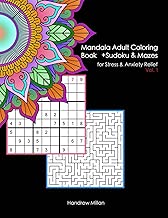 Mandala Adult Coloring Book Plus Sudoku and Mazes for Stress and Anxiety Relief: an activity book with 25 mandala coloring pages, 25 sudoku, and 25 ... stress, and anxiety relief. (Volume 1)