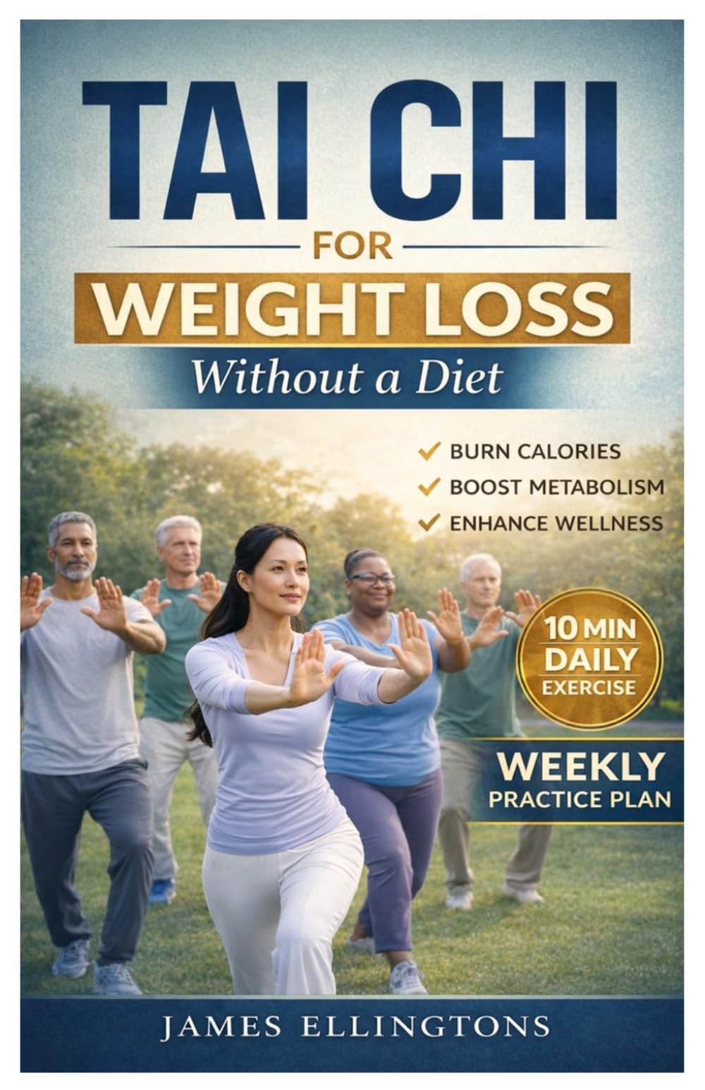 TAI CHI FOR WEIGHT LOSS: Easy, Proven Daily Routine for Fat Burning, Full-Body Balance, Stress Relief, Mobility Improvement, and Sustainable Weight Loss