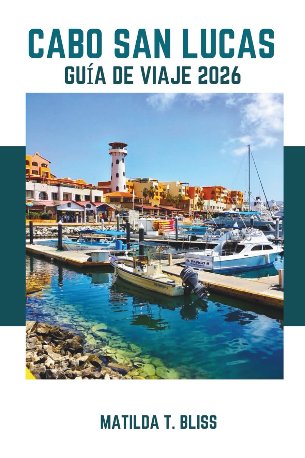 GUÍA DE VIAJE CABO SAN LUCAS 2026: Consejos de expertos para explorar las playas secretas de México, joyas ocultas, avistamiento de ballenas, ... lujo en Baja California Sur (incluye mapas).