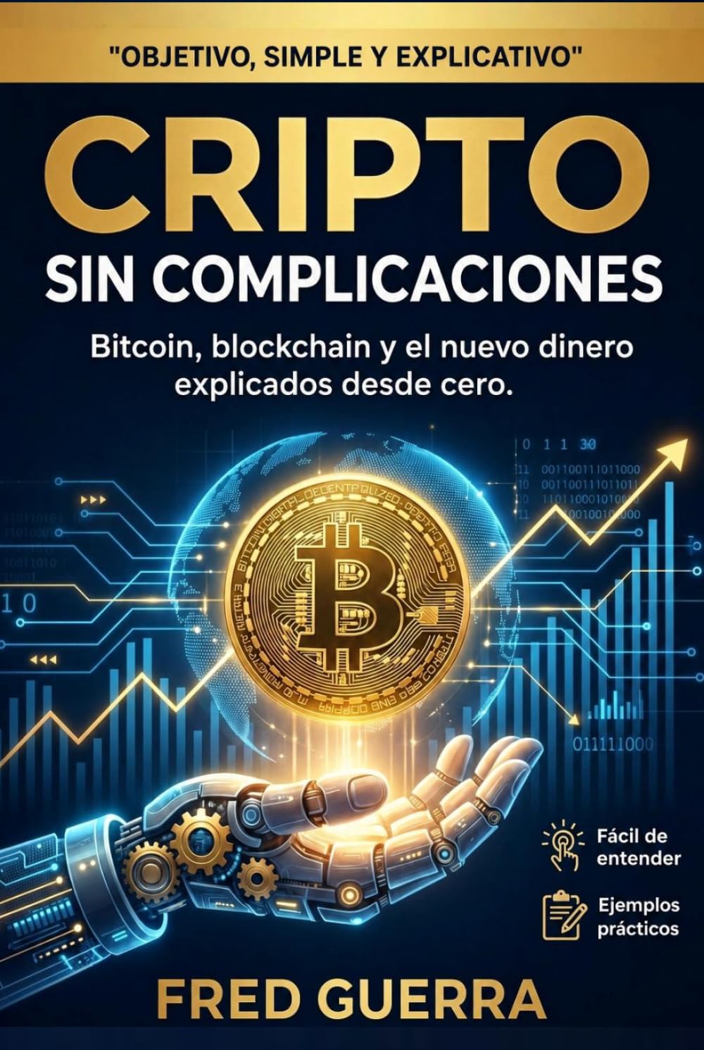 Cripto sin Complicaciones: Bitcoin, blockchain y el nuevo dinero explicados desde cero. (Cripto Fácil en Español)
