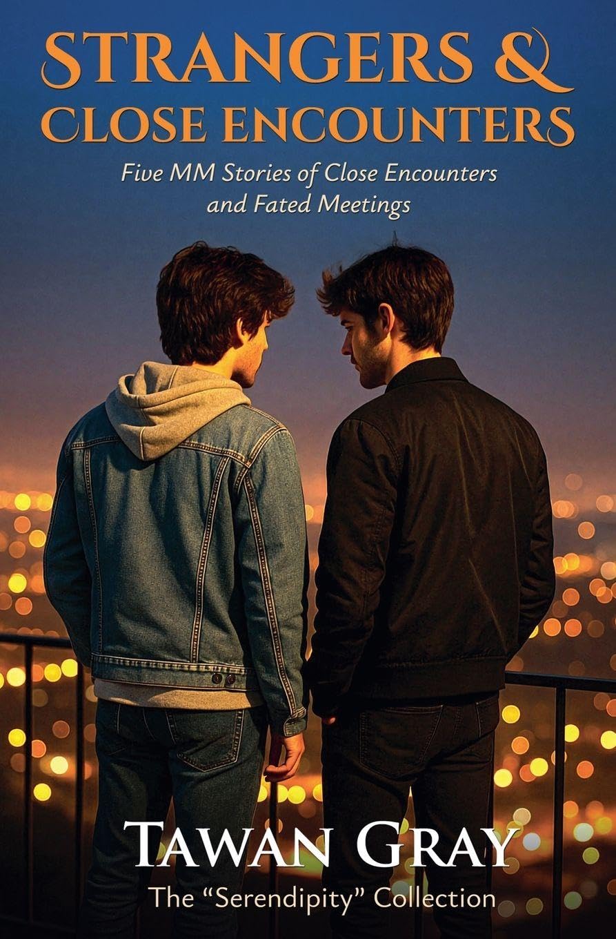 Strangers & Chance Encounters - Five MM Stories of Chance Encounters and Fated Meetings: 4 (The Tawan Gray Anthology)