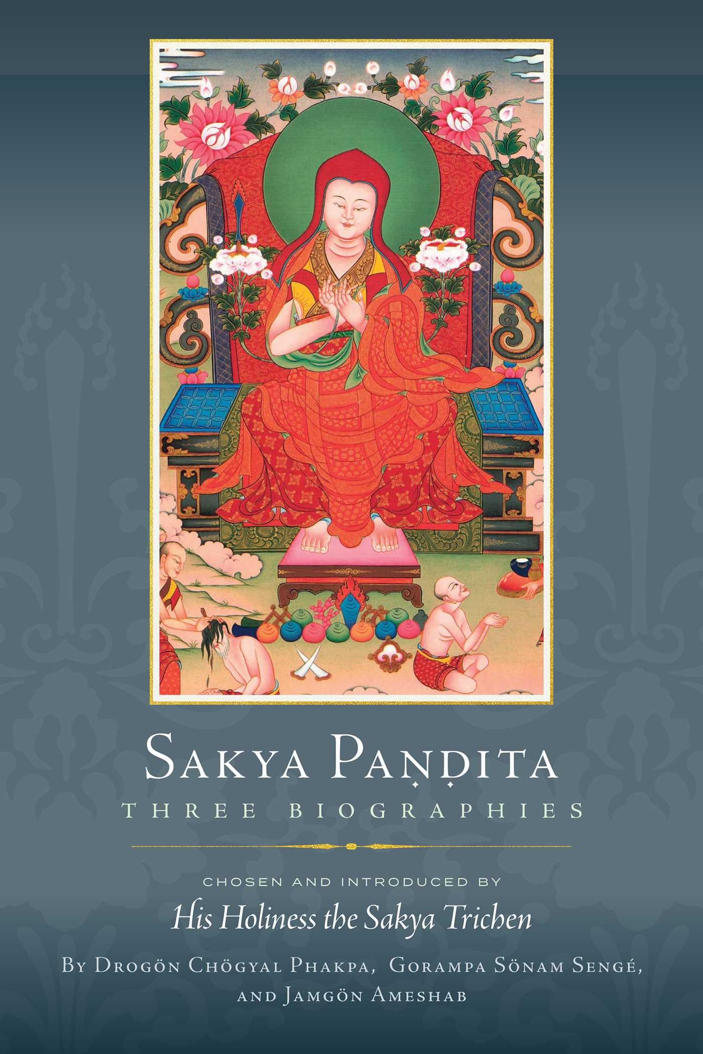 Sakya Pandita: Three Biographies, Trichen, Trichen, Phakpa, 9781614297574 New^*
