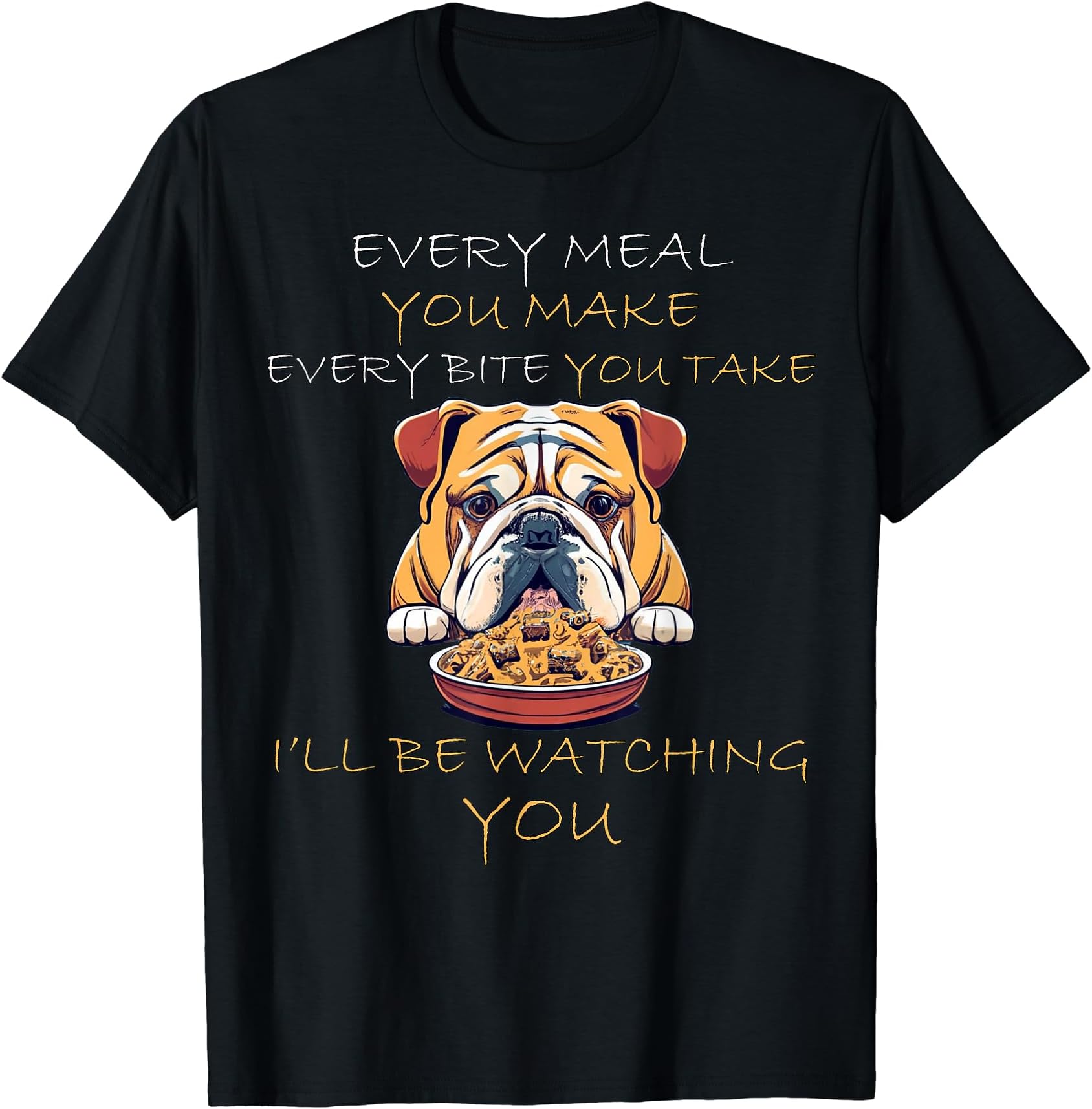 Cute and Sassy Custom Gifting BoutiquesEnglish Bullie Dog Watching Every Snack Funny Dog T-Shirt