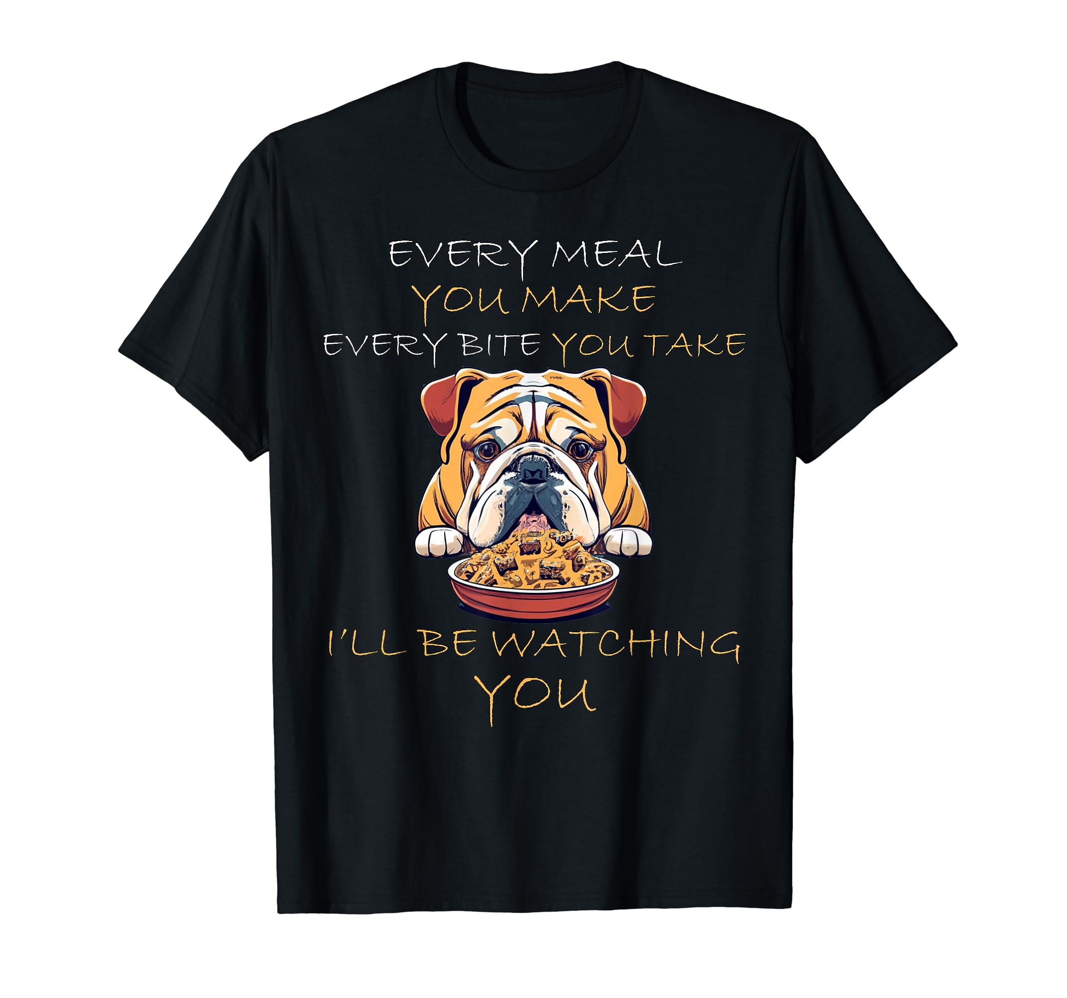 Cute and Sassy Custom Gifting BoutiquesEnglish Bullie Dog Watching Every Snack Funny Dog T-Shirt