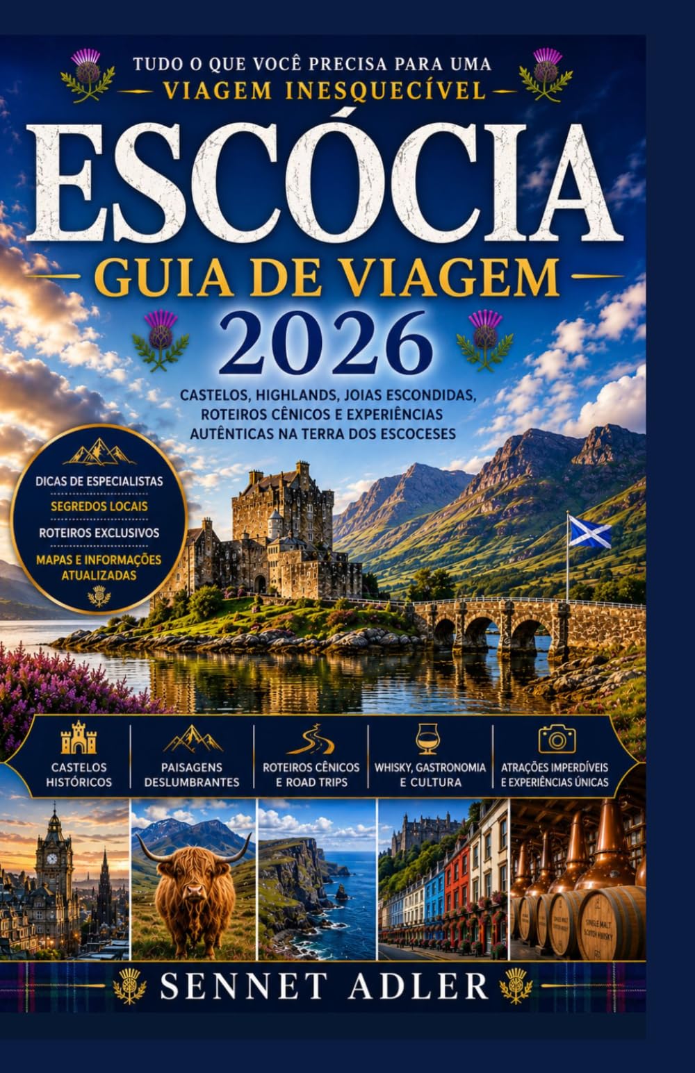 GUIA DE VIAGENS DA ESCÓCIA 2026: DESCUBRA CASTELOS, TERRAS ALTAS, JOIAS ESCONDIDAS, VIAGENS PANORÂMICAS E EXPERIÊNCIAS ESCOCESAS AUTÊNTICAS