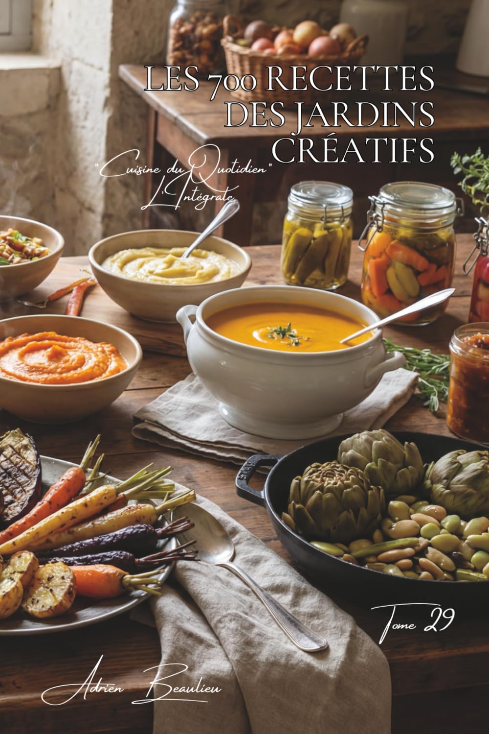 Les 700 Recettes des Jardins Créatifs: Carpaccios, Tatins & Millefeuilles — le potager en cuisine d'auteur (Une Encyclopédie Culinaire — Série 6 — La ... du Quotidien — L'Intégrale) (French Edition)      Paperback – February 27, 2026