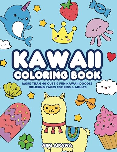 Kawaii Coloring Book: More Than 40 Cute &amp; Fun Kawaii Doodle Coloring Pages for Kids &amp; Adults (Coloring Books)