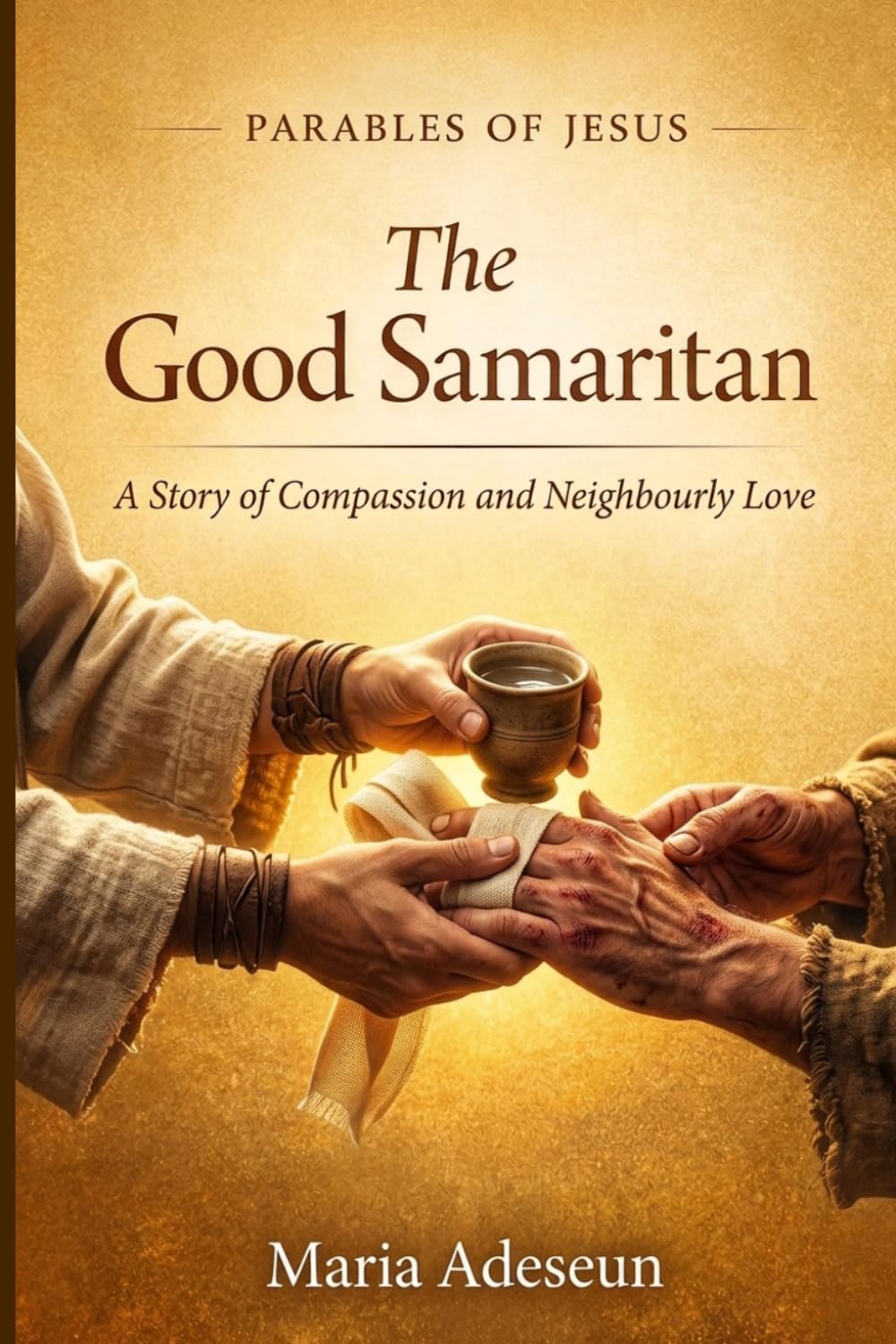 The Good Samaritan: A Story of Compassion and Neighbourly Love (Parables of Jesus)