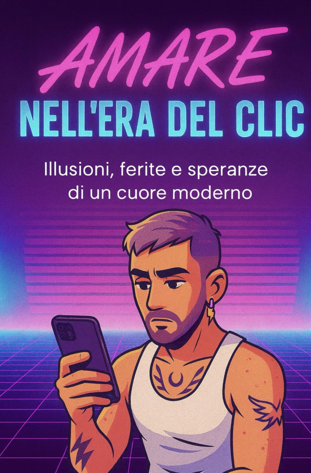 Amare nell' era del clic: Illusioni, ferite e speranze di un cuore moderno