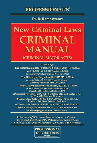 PROFESSIONAL'S New Criminal Laws Criminal Manual containing Bharatiya Nagarik Suraksha Sanhita, 2023(BNSS), Bharatiya Nyaya Sanhita, 2023(BNS), Bharatiya Sakshya Adhiniyam, 2023(BSA) Hard Bound Edn.