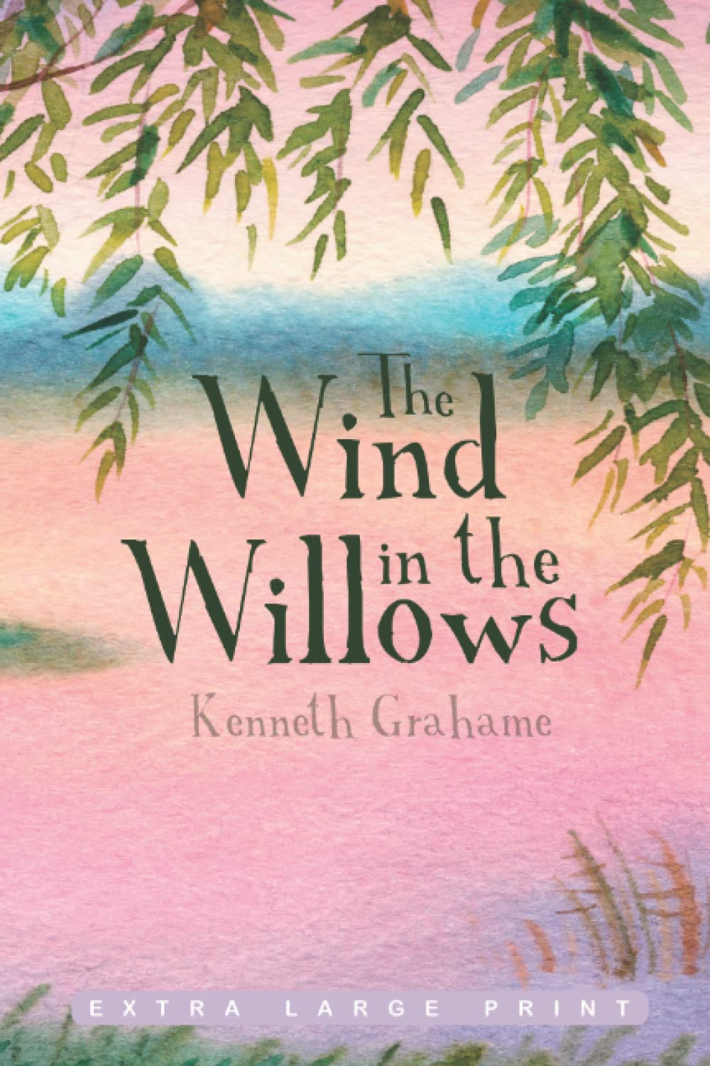 The Wind in the Willows (Extra Large Print Edition)      Paperback – Large Print, October 24, 2022