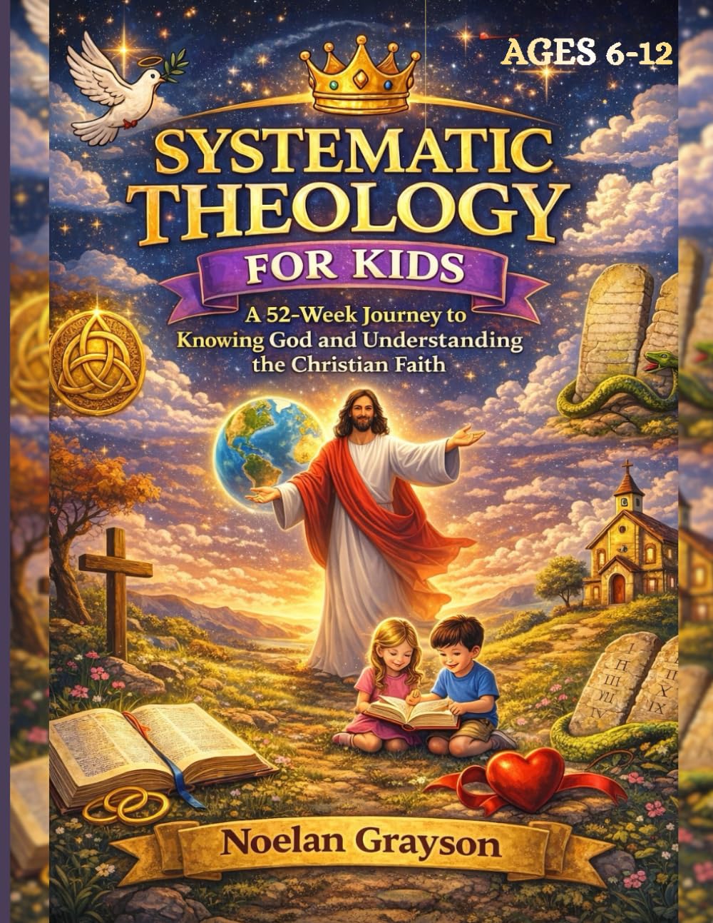 Systematic Theology For Kids: A 52-Week Journey to Knowing God and Understanding the Christian Faith