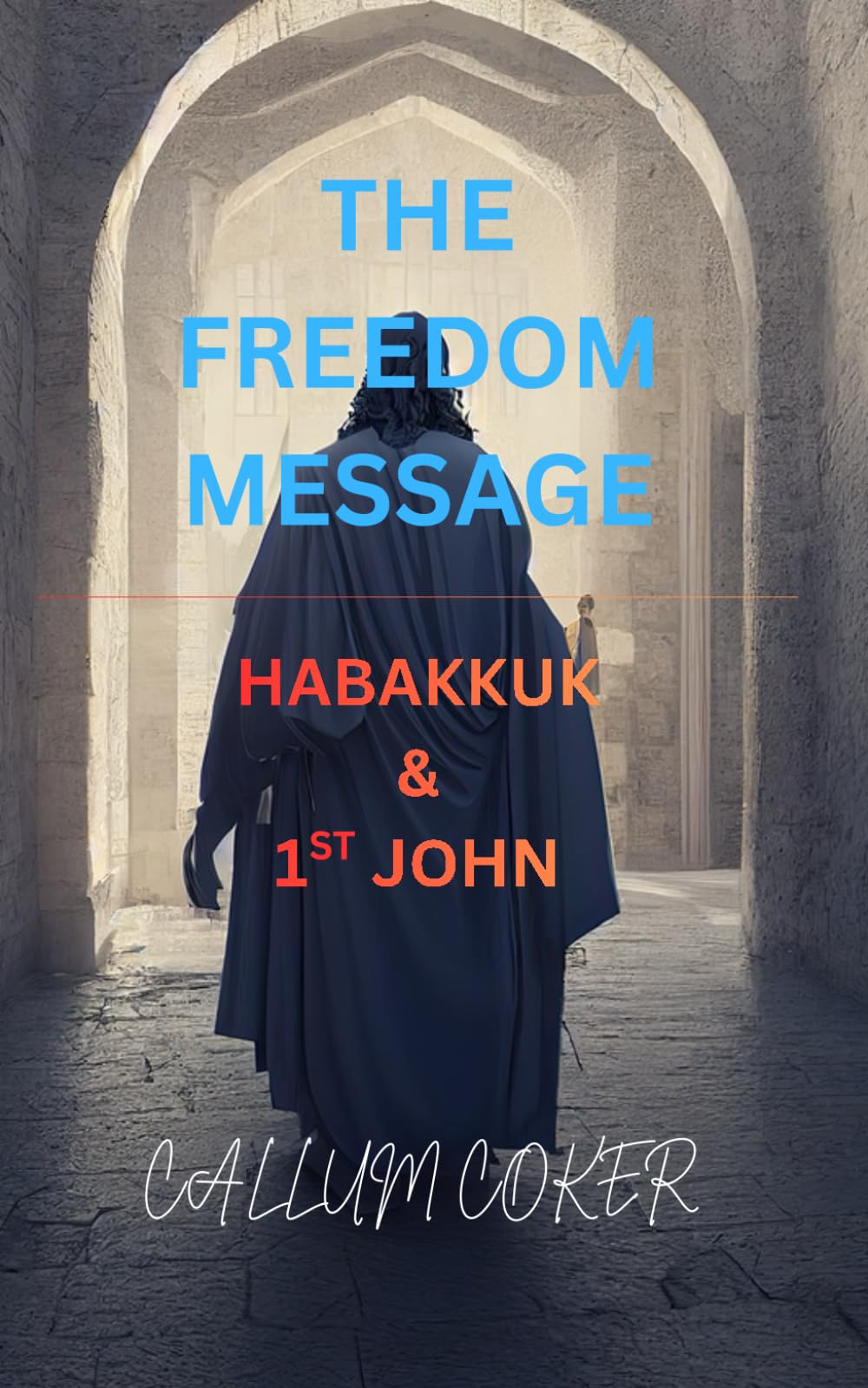 THE FREEDOM MESSAGE: HABAKKUK & 1ST JOHN
