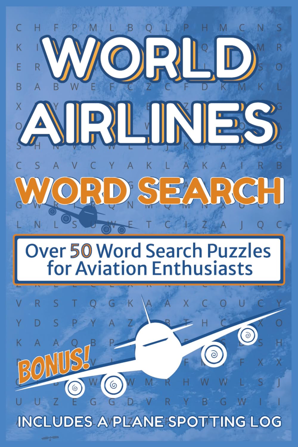 World Airlines Word Search: Over 50 Word Search Puzzles About Airlines and Aviation | Airlines Word Games | Puzzles for Airplane Rides | 6 x 9 inches, ... Frequent Flyers, Pilots, and Plane Spotters.