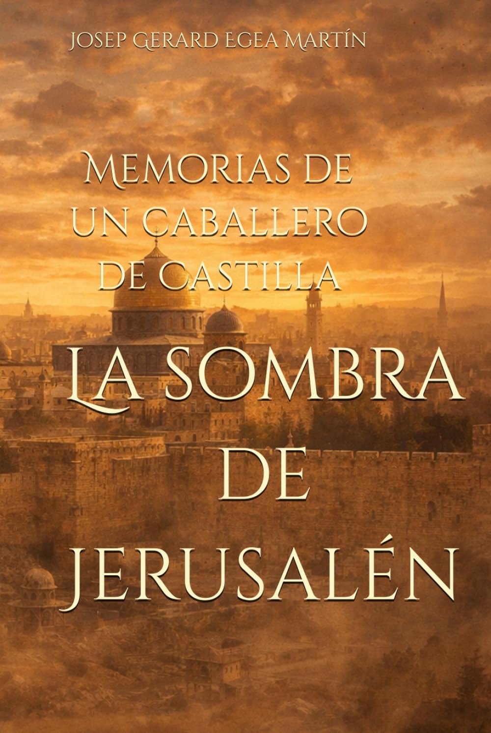 La sombra de Jerusalén: Memorias de un caballero de Castilla