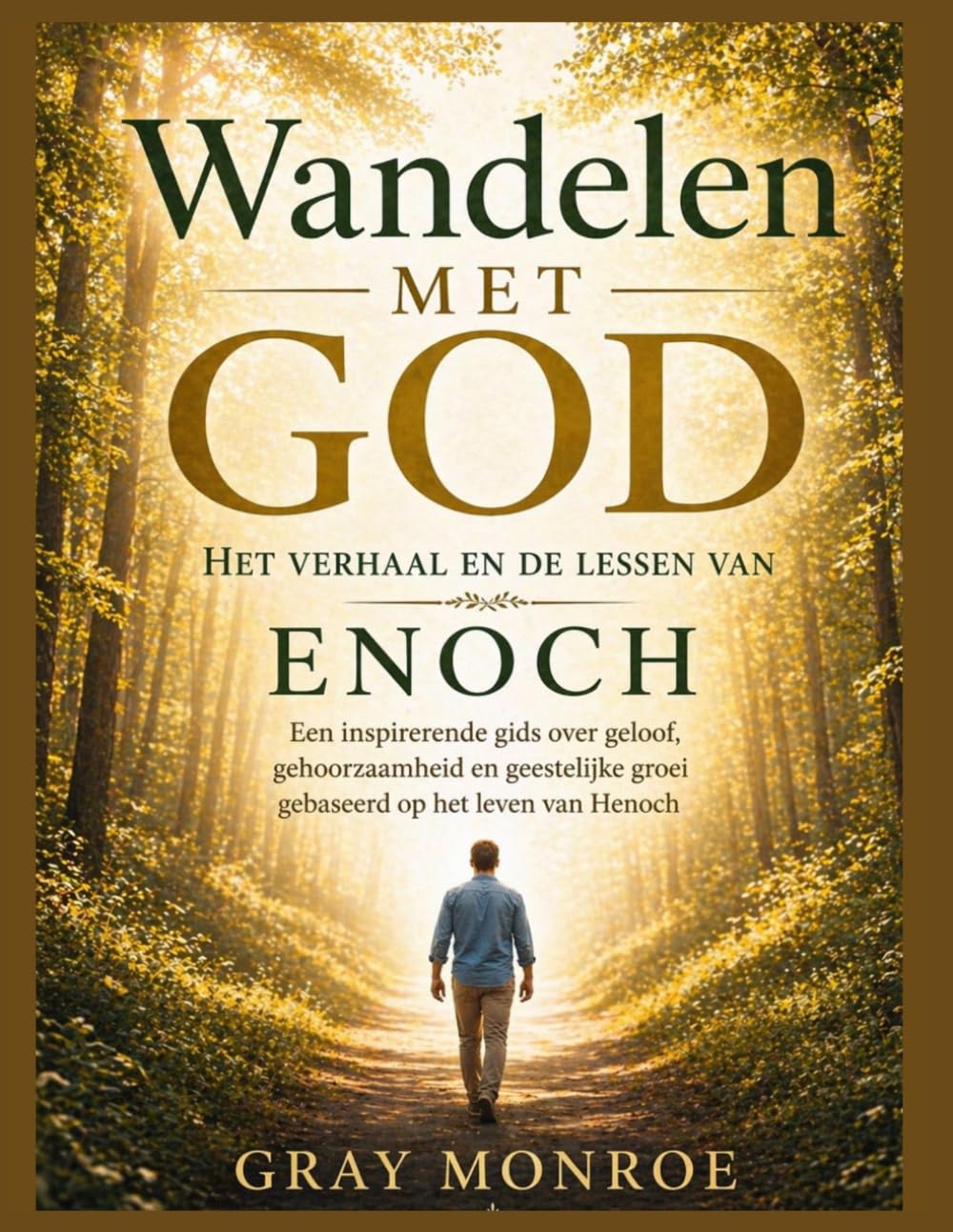 Wandelen met God: Het verhaal en de lessen van Henoch: Een inspirerende gids voor geloof, gehoorzaamheid en spirituele groei, gebaseerd op het leven van Henoch.