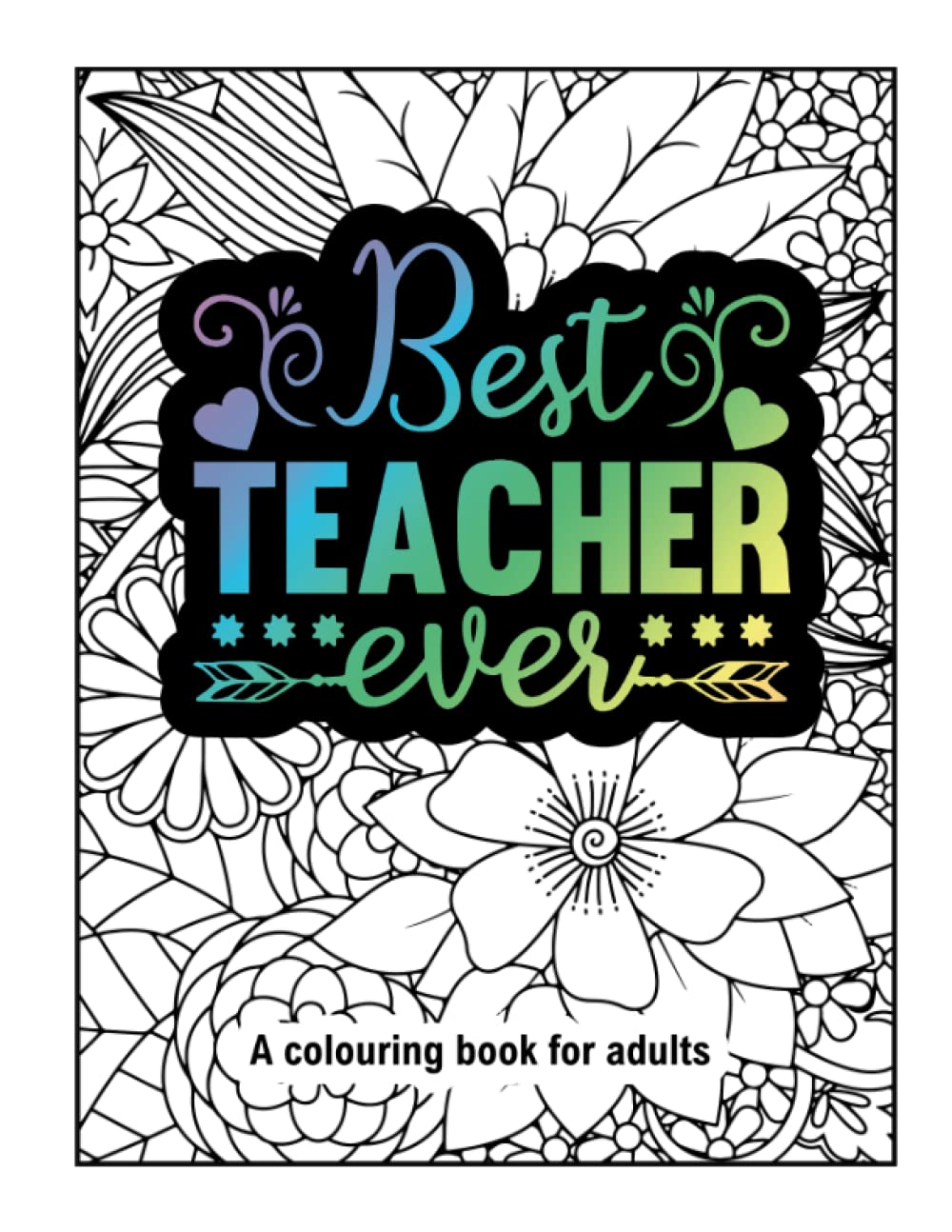 Best teacher ever: Colouring book