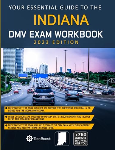 Indiana DMV Exam Workbook: Your Essential Guide to the Indiana Driving Test 2023 Edition: Master the Indiana DMV Exam with the Best Indiana Driver's Practice Tests