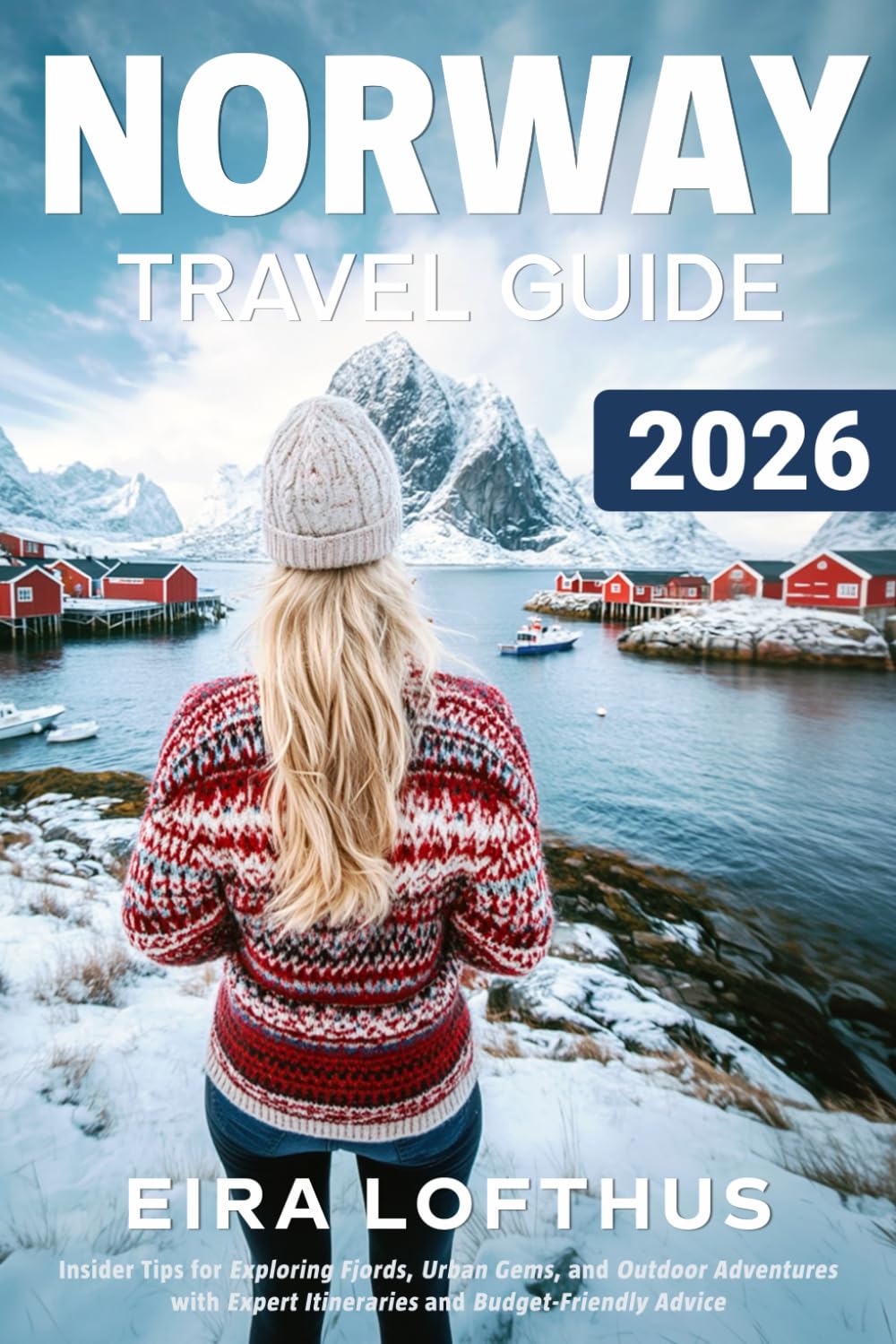 Norway Travel Guide 2026: Insider Tips for Exploring Fjords, Urban Gems, and Outdoor Adventures with Expert Itineraries and Budget-Friendly Advice