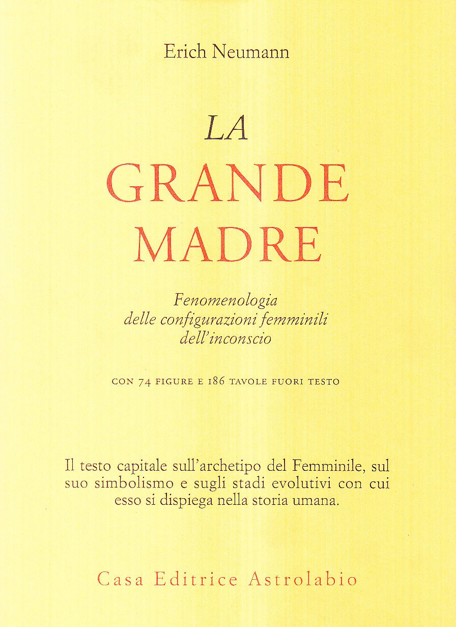 La Grande Madre. Fenomenologia Delle Configurazioni Femminili Dell'inconscio - 4