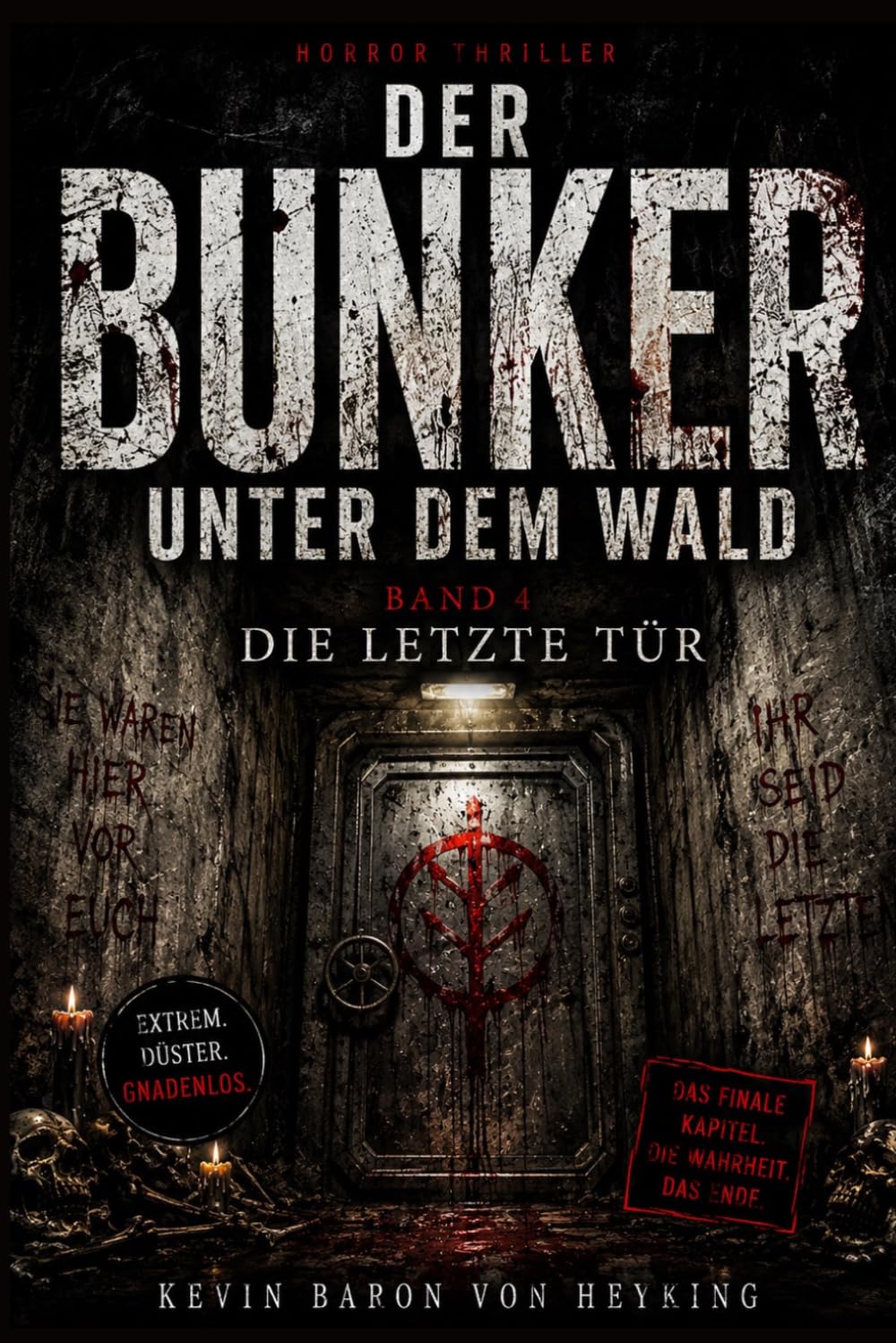 DER BUNKER UNTER DEM WALD: Band 4 – Die letzte Tür. Der finale Horror-Thriller über den letzten Schacht, die letzte Wahrheit und die letzte Tür.