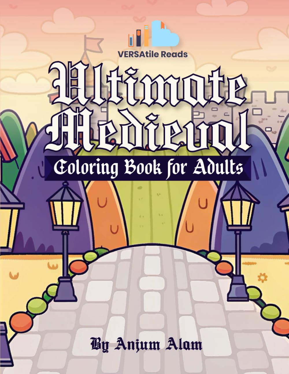 Ultimate Medieval Coloring Book for Adults: Battles, Legends & Old-World Art