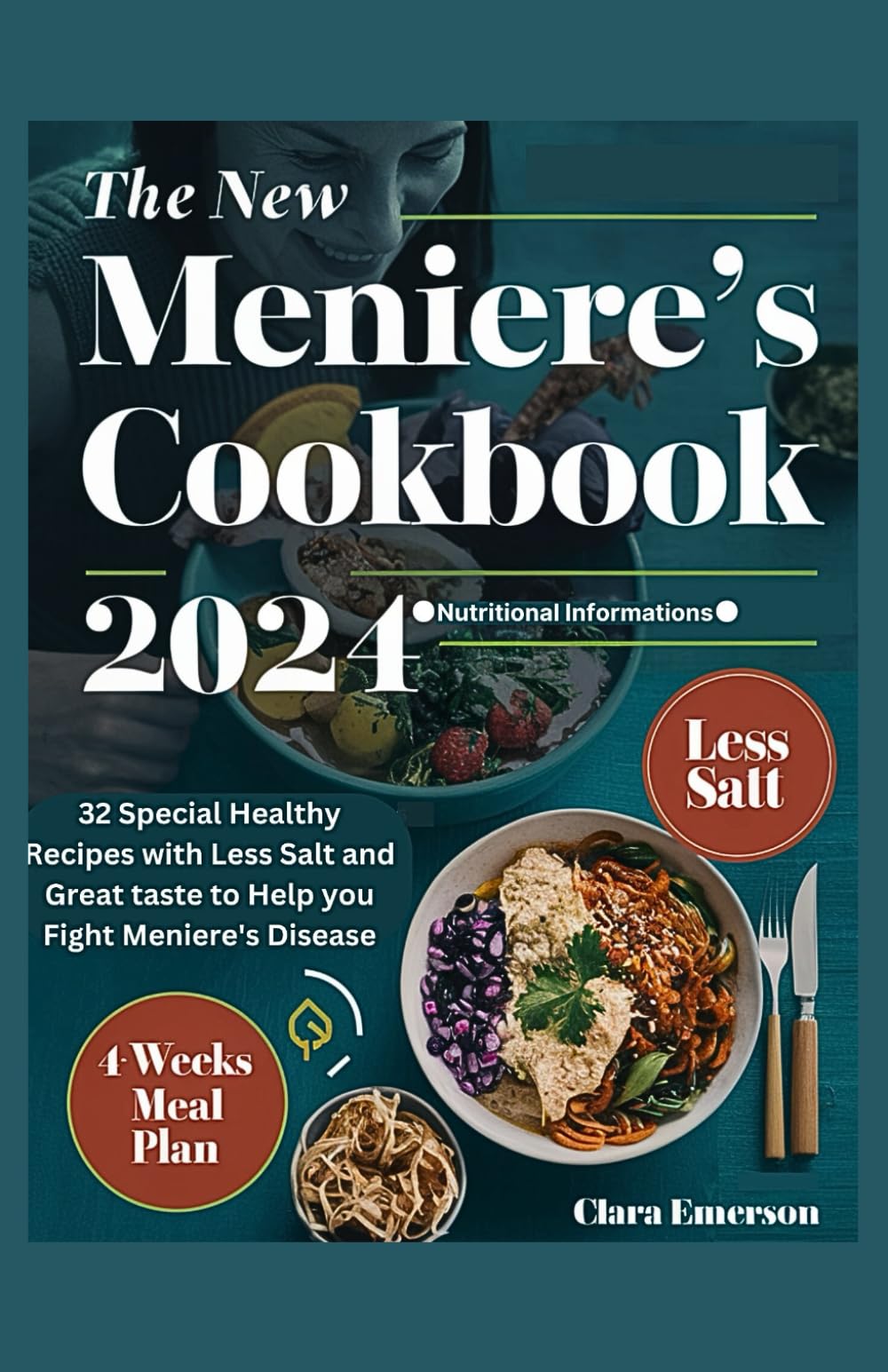THE NEW MENIERE'S COOKBOOK 2024: 32 Special Healthy Recipes with Less Salt and Great Taste to Help You Fight Meniere's Disease