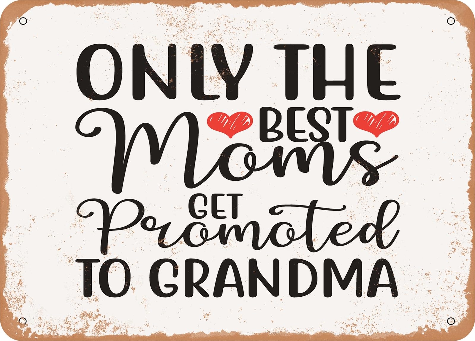 Metal Sign - Only the Best Moms Get Promoted to Grandma - Vintage Look Sign home decor