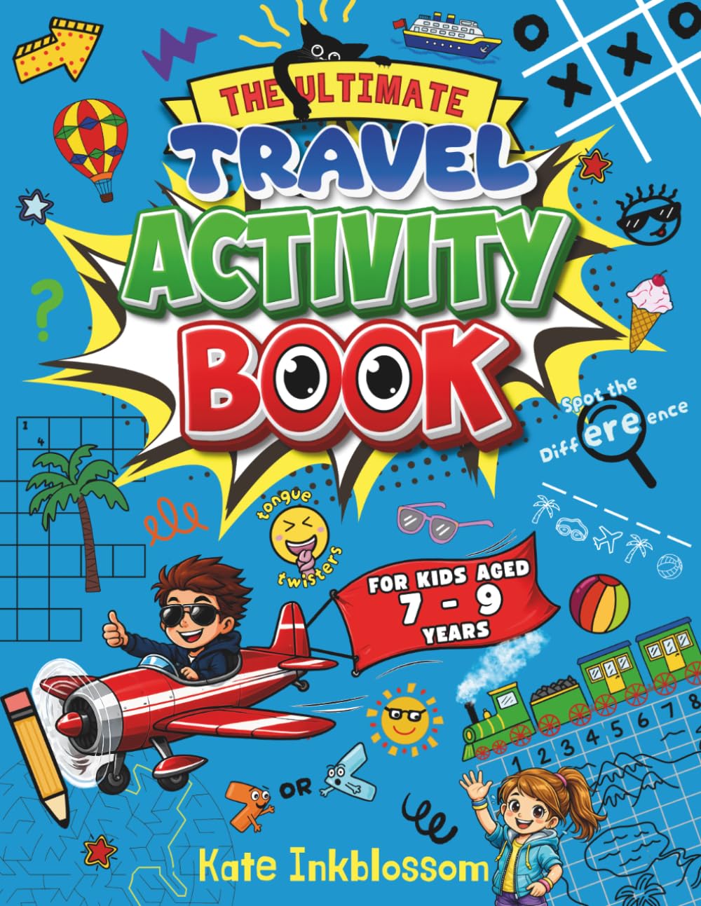 The Ultimate Travel Activity Book For Kids Aged 7-9 Years: Fun and Educational Screen-Free Puzzles, Word Searches, Number Challenges, Mazes, ... More | Ideal For Holidays and Long Journeys.