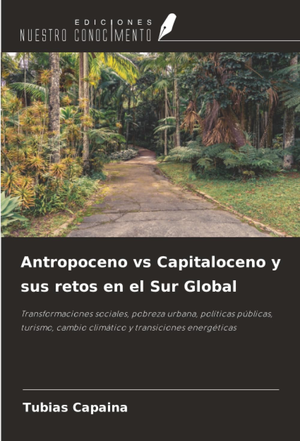 Antropoceno vs Capitaloceno y sus retos en el Sur Global: Transformaciones sociales, pobreza urbana, políticas públicas, turismo, cambio climático y transiciones energéticas