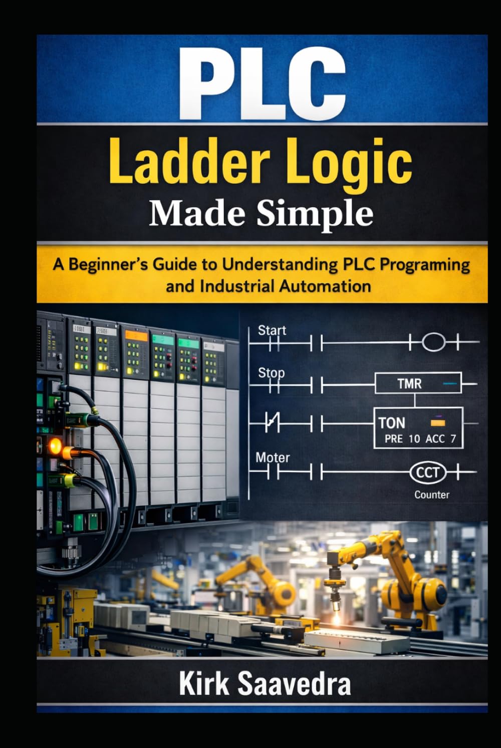 PLC Ladder Logic Made Simple: A Beginner’s Guide to Understanding PLC Programming and Industrial Automation