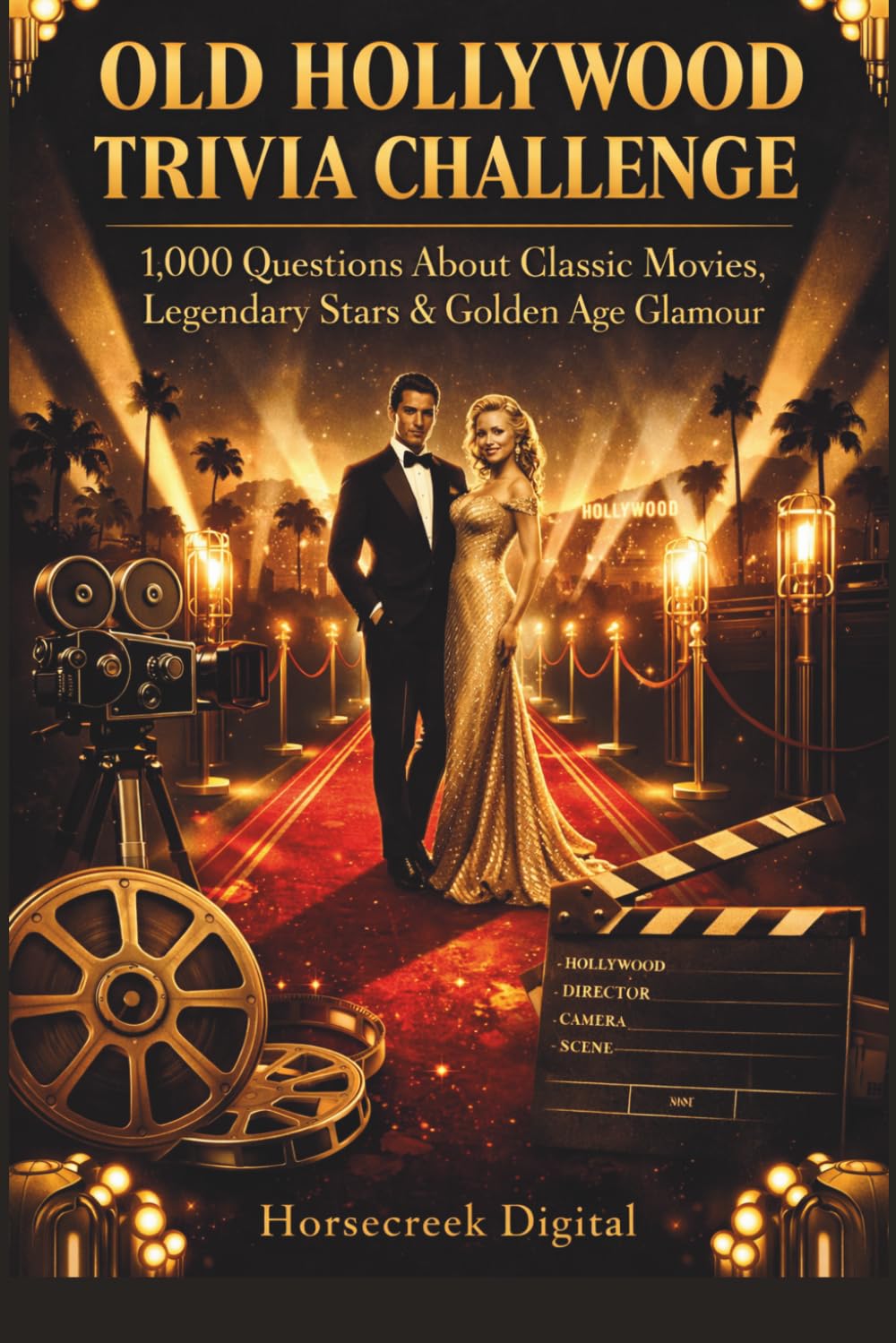 Old Hollywood Trivia Challenge: 1,000 Questions About Classic Movies, Legendary Stars, Studio Secrets & Golden Age Glamour [A Classic Movie Trivia Book]