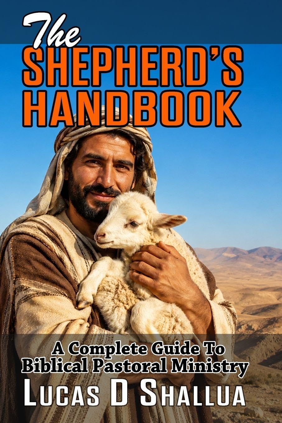 The Sphepherd's Handbook: A Complete Guide to Biblical Pastoral Ministry