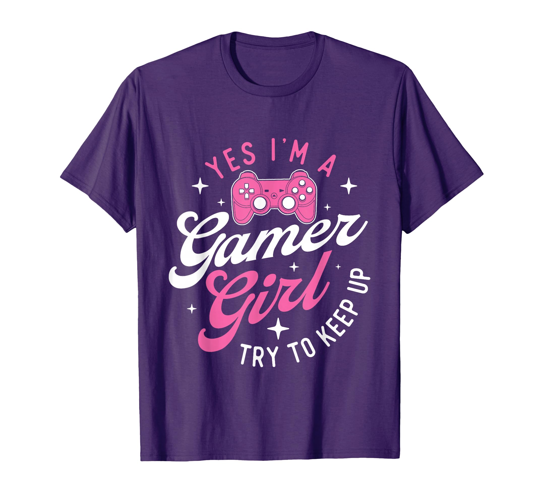 Yes I'm A Gamer Girl Try To Keep Up - Gamer Game Controller T-Shirt