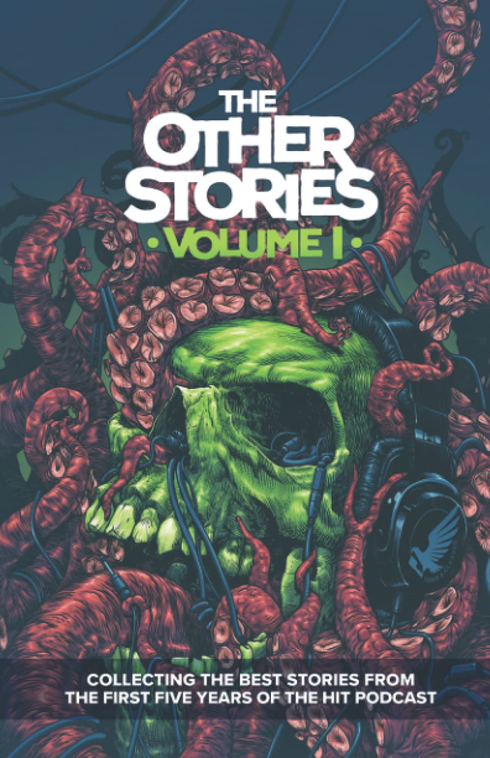 The Other Stories: Volume 1: Collecting the best stories from the first five years of the hit podcast