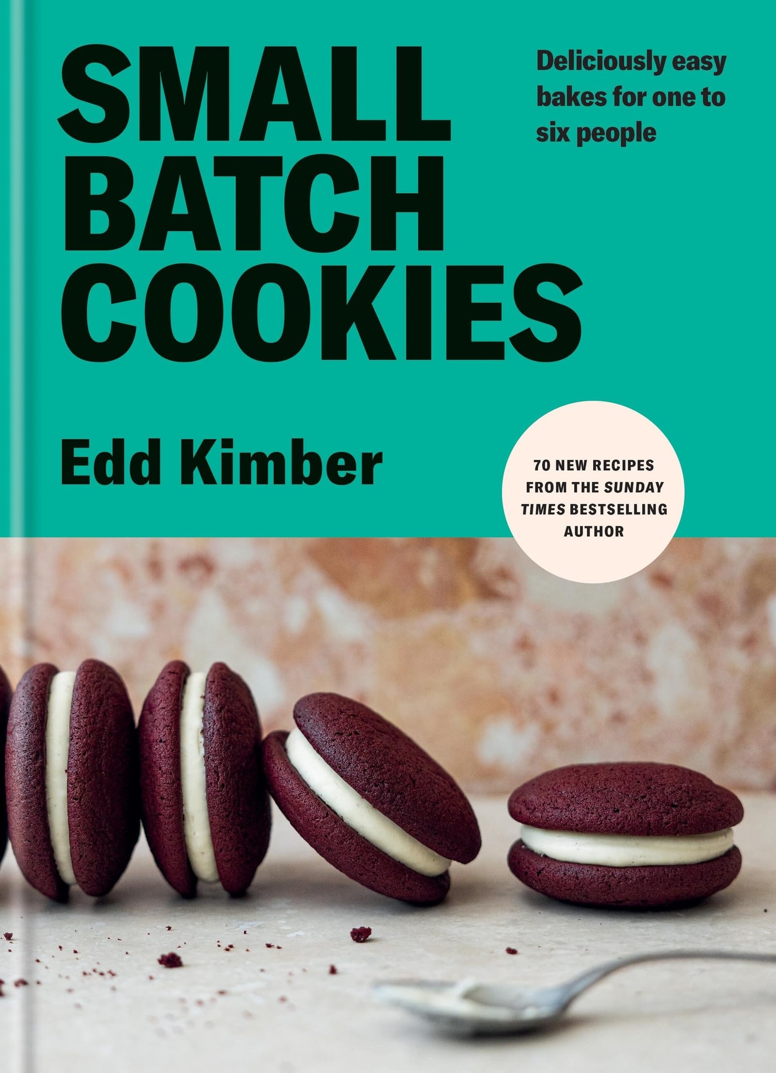 Small Batch Cookies: Deliciously easy bakes for one to six people (Edd Kimber Baking Titles) (English Edition)
