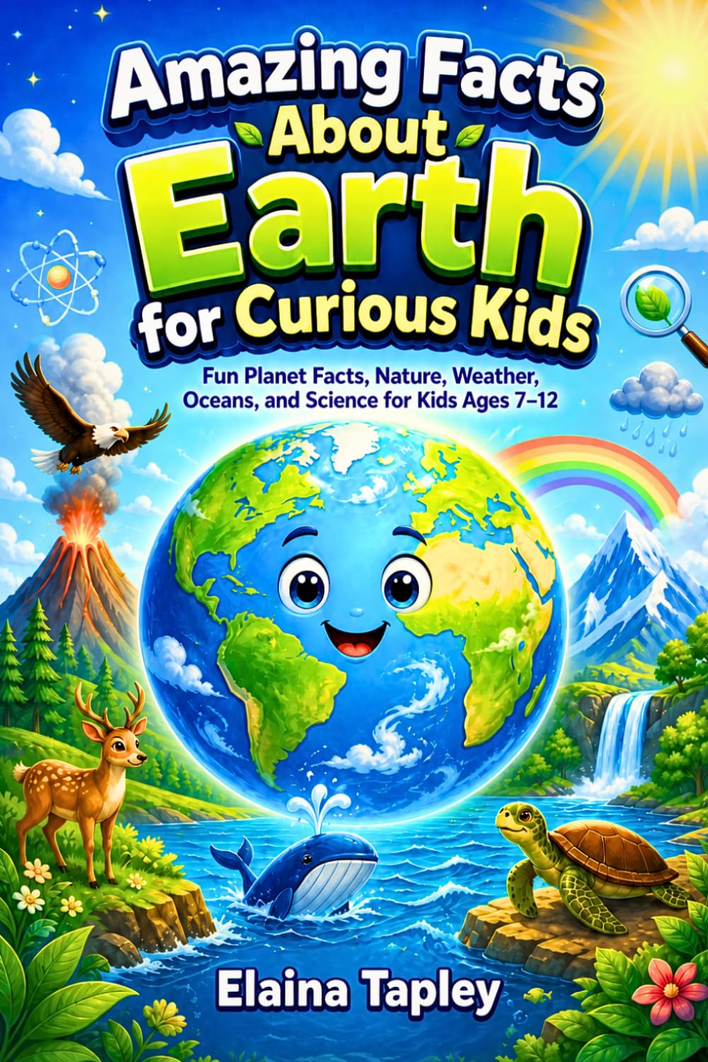 Amazing Facts About Earth for Curious Kids: Fun Planet Facts, Nature, Weather, Oceans, and Science for Kids Ages 7–12